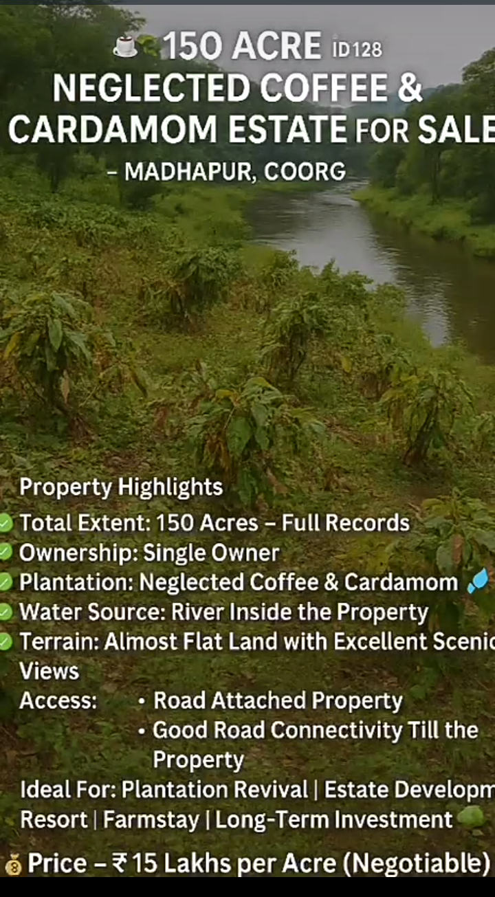 Property ID – 5128*  ☕🌿 *150 Acre neglected Coffee & Cardamom Estate for Sale –Madhapur, Coorg*